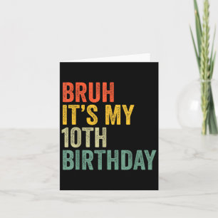Bruh Its My 10th Birthday Retro Boys 10 Years Old Card