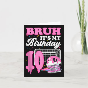 Bruh Its My 10th Birthday Soccer Ice Cream Drip Th Card