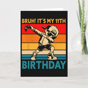 Bruh It's My 11th Birthday 11 Years Old Boy Dabbin Card