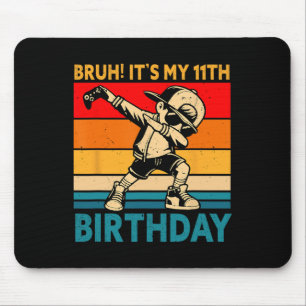Bruh It's My 11th Birthday 11 Years Old Boy Dabbin Mouse Pad