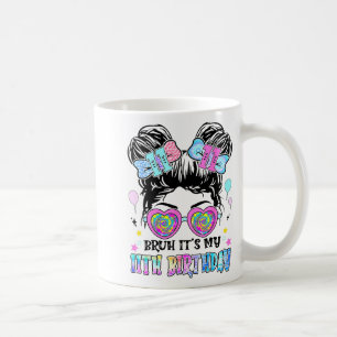Bruh It's My 11th Birthday 11 Years Old For Girl T Coffee Mug
