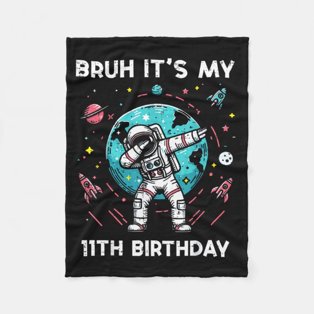Bruh Its My 11th Birthday Astronaut Dab 11 Bday Bo Fleece Blanket (Front)