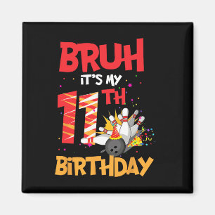 Bruh It's My 11th Birthday Boy 11 Year Old Bowling Magnet