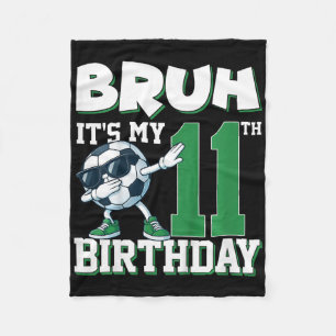 Bruh It's My 11th Birthday Boy Soccer Footll 11 Ye Fleece Blanket