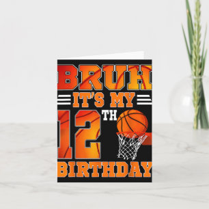 Bruh Its My 12th Birthday Basketball Theme 12 Year Card