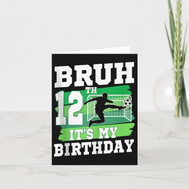 Bruh Its My 12th Birthday Boy Soccer Party 12 Year Card (Front)