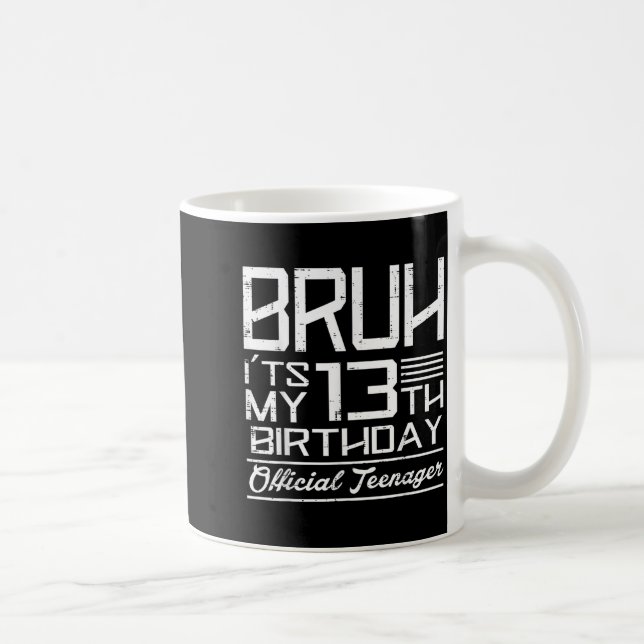 Bruh Its My 13th Birthday Teenager Boys Girls Teen Coffee Mug (Right)