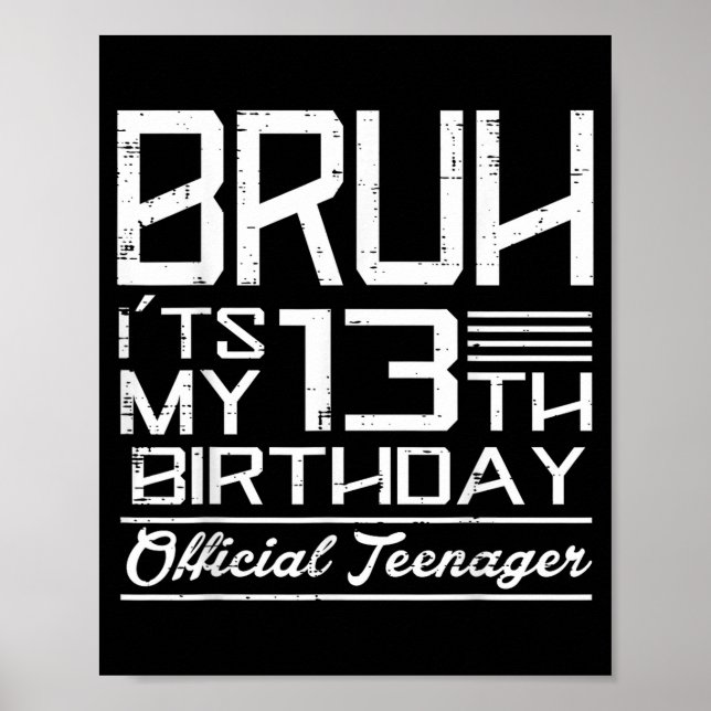 Bruh Its My 13th Birthday Teenager Boys Girls Teen Poster (Front)
