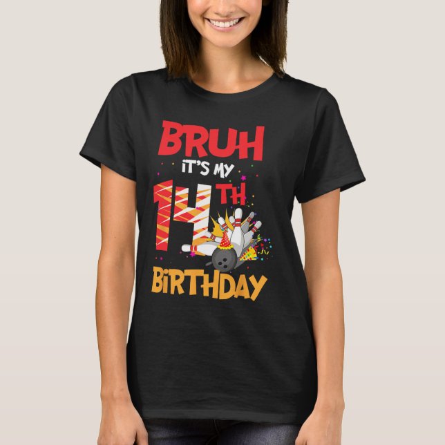 Bruh It's My 14th Birthday Boy 14 Year Old Bowling T-Shirt (Front)
