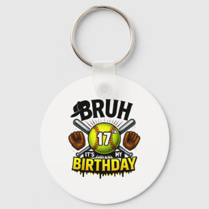 Bruh It's My 17th Birthday Softll Boys 17 Years Ol Keychain