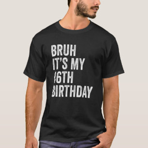 Bruh It's My 46th Birthday 46 Years Old Forty Sixt T-Shirt