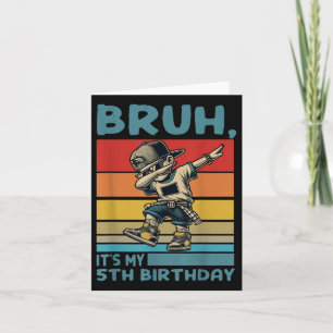 Bruh Its My 5th Birthday Dabbing B-day Boy 5 Years Card