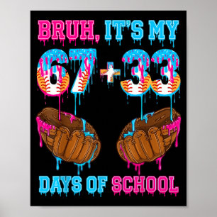 Bruh Its My 67 33 Day Of School Baseball Boys Kids Poster