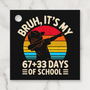 Bruh Its My 67 33 Days Of School 100th Day Favor Tags