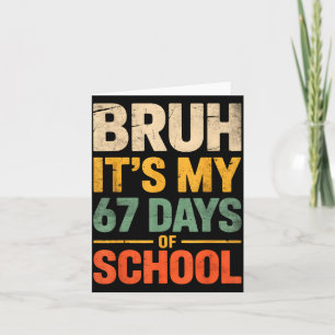 Bruh It's My 67 Days Of School Funny 6 7 Meme Boys Card
