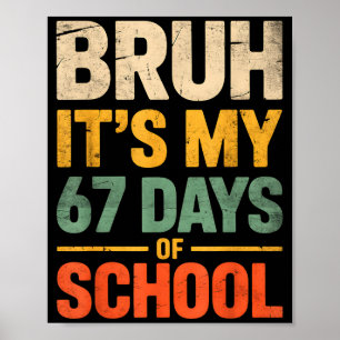 Bruh It's My 67 Days Of School Funny 6 7 Meme Boys Poster