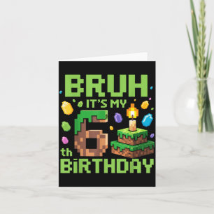 Bruh It's My 6th Birthday Funny Birthday Boy Game Card