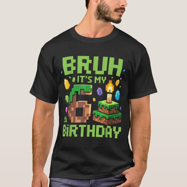 Bruh It's My 6th Birthday Funny Birthday Boy Game  T-Shirt (Front)
