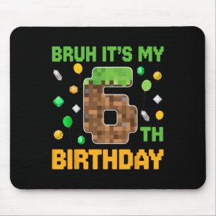 Bruh It's My 6th Birthday Pixel Birthday Video Gam Mouse Pad