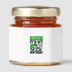 Bruh Its My 6th Birthday Soccer Boy Honey Jar Favors
