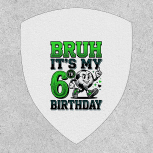 Bruh Its My 6th Birthday Soccer Boy Patch