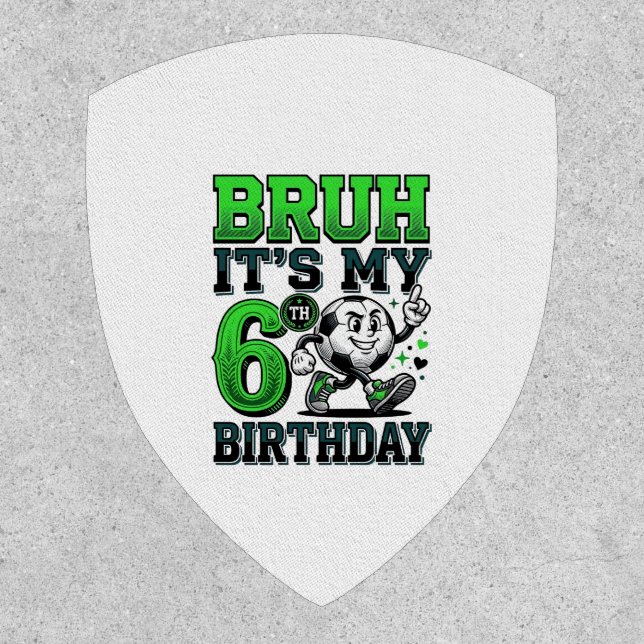 Bruh Its My 6th Birthday Soccer Boy Patch (Front)