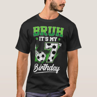 Bruh It's My 7th Birthday Boy Sport Fan 7 Year Old T-Shirt