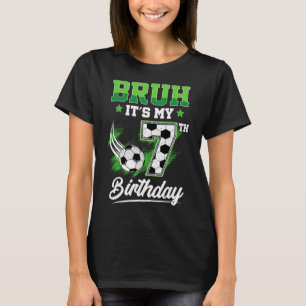 Bruh It's My 7th Birthday Boy Sport Fan 7 Year Old T-Shirt