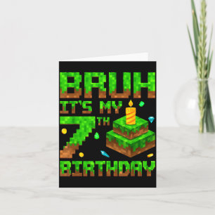 Bruh It's My 7th Birthday Game Xel 7 Year Old Bday Card