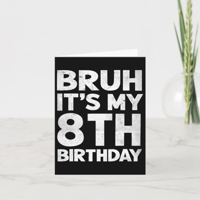 Bruh It's My 8th Birthday 8 Year Old Bday Birthday Card (Front)