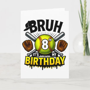Bruh It's My 8th Birthday Softll Boys 8 Years Old  Card