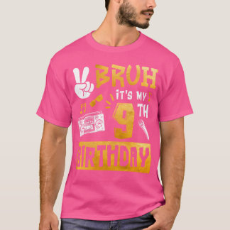 Bruh Its My 9Th Birthday 9 Year Old Bday Theme Hip T-Shirt