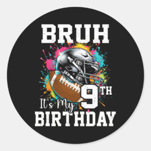 Bruh It's My 9th Birthday 9 Years Old Football Pla Classic Round Sticker