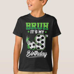 Bruh It's My 9th Birthday Boy Sport Fan 9 Year Old T-Shirt