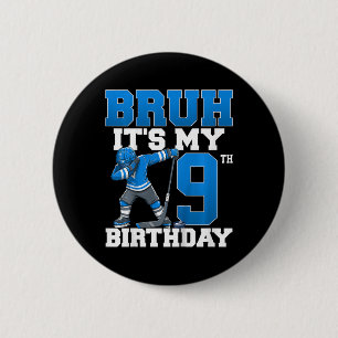 Bruh It's My 9th Birthday Ice Hockey 9 Years Old B Button