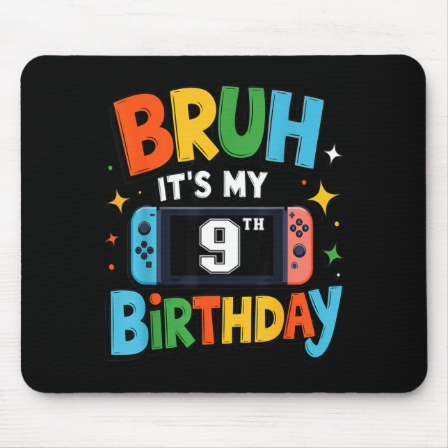 Bruh Its My 9th Birthday Video Game For Boys Girls Mouse Pad (Front)