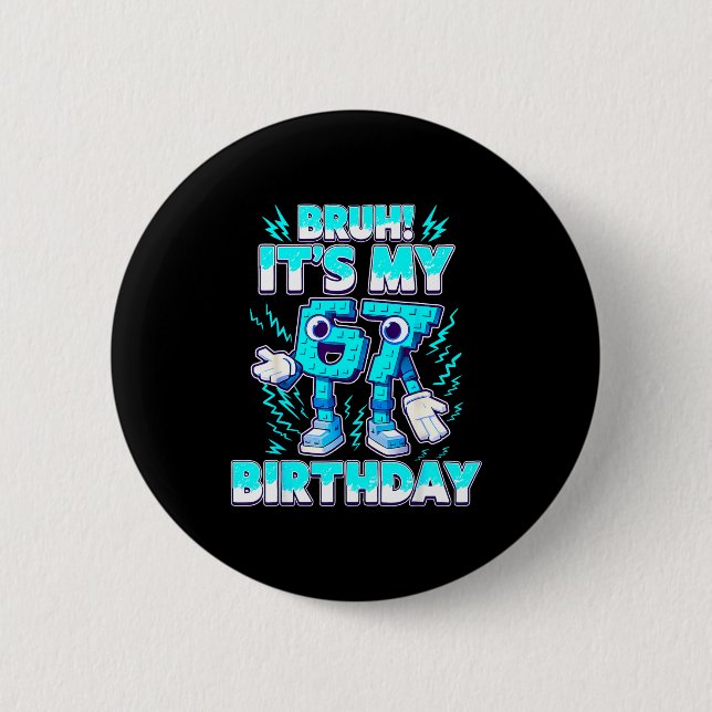 Bruh It's My Birthday 6 7 Six Seven Italian Brainr Button (Front)