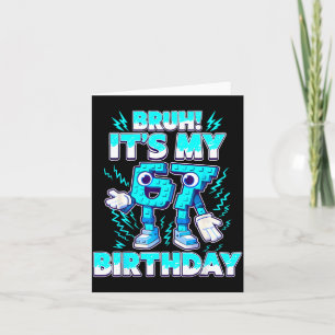 Bruh It's My Birthday 6 7 Six Seven Italian Brainr Card