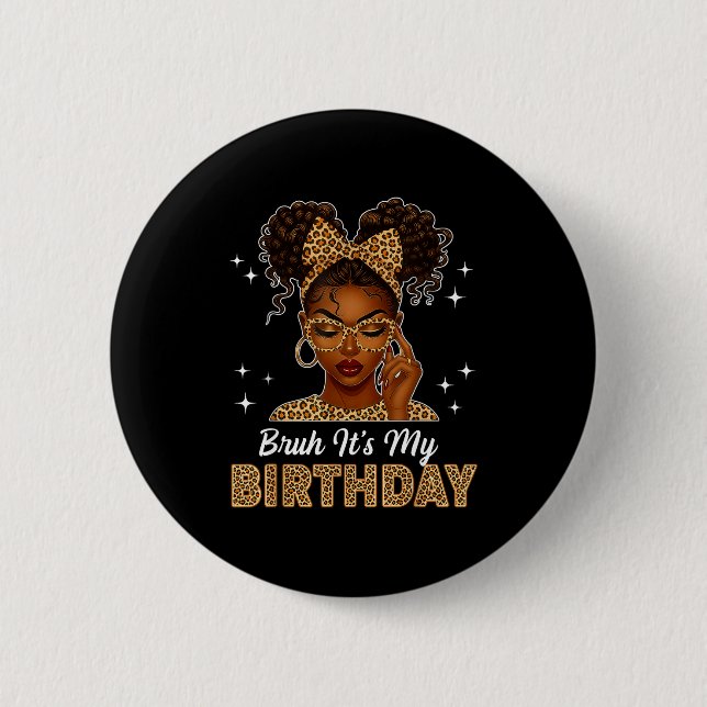 Bruh It's My Birthday Afro Black Girl Women Girl  Button (Front)