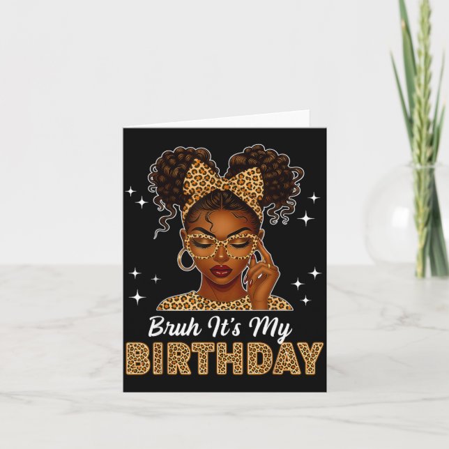 Bruh It's My Birthday Afro Black Girl Women Girl  Card (Front)