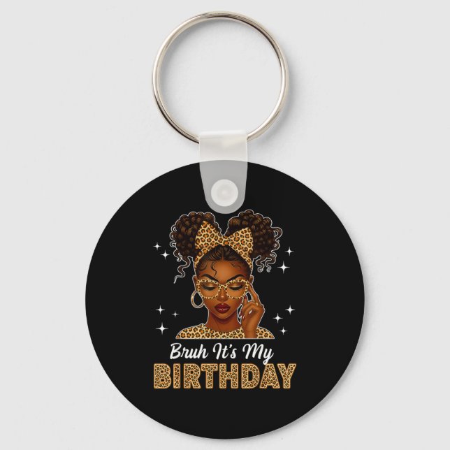 Bruh It's My Birthday Afro Black Girl Women Girl  Keychain (Front)