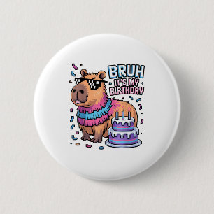 Bruh It's My Birthday Capybara Nata Boy Girl Birth Button