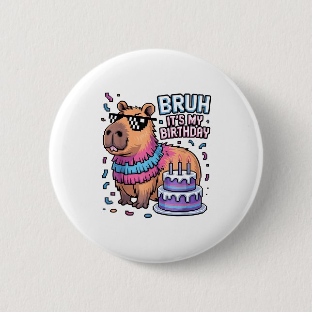 Bruh It's My Birthday Capybara Nata Boy Girl Birth Button (Front)