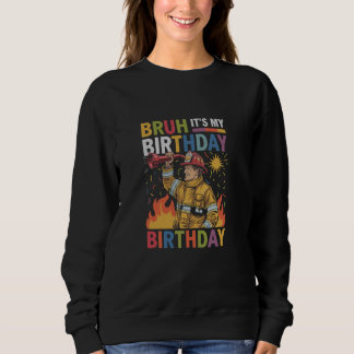 Bruh It's My Birthday Fireman Firetruck Kids Boys Sweatshirt