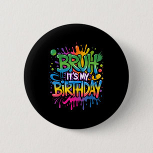 Bruh Its My Birthday Funny Birthday Boy Teen Gamer Button