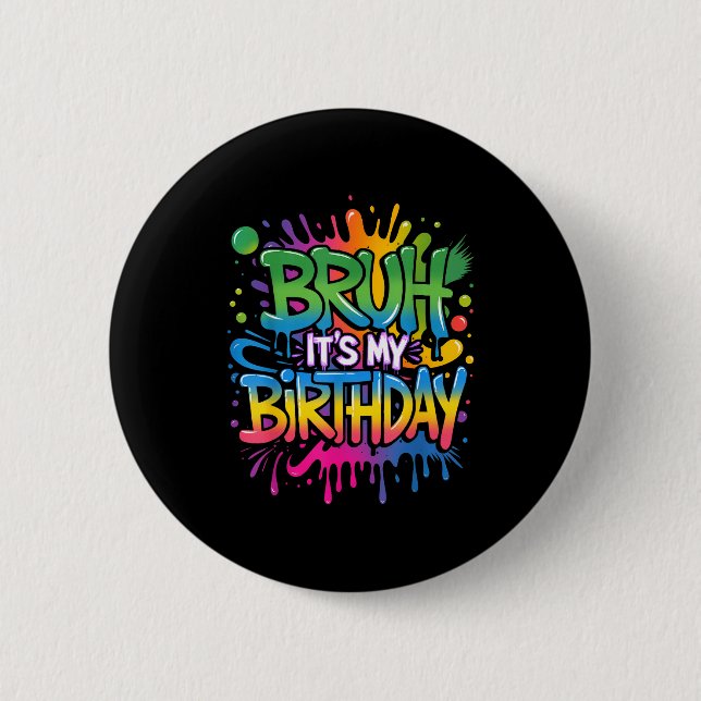 Bruh Its My Birthday Funny Birthday Boy Teen Gamer Button (Front)