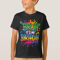 Bruh Its My Birthday Funny Birthday Boy Teen Gamer