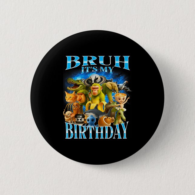 Bruh It's My Birthday Funny Brainrot  Button (Front)