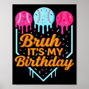 Bruh It's My Birthday Funny Ice Cream Drip Basebal Poster