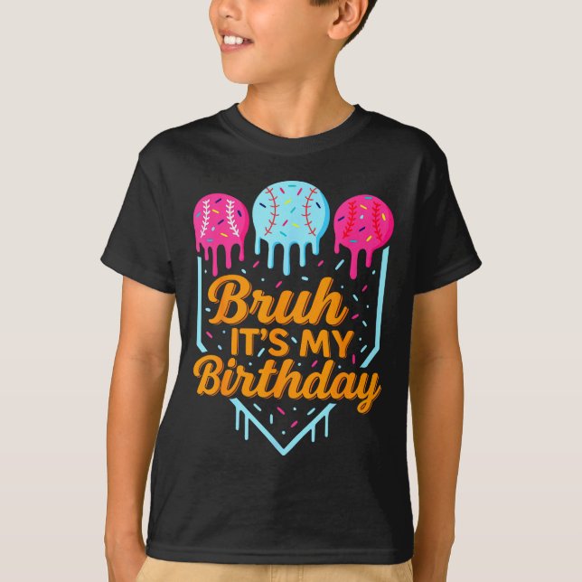 Bruh It's My Birthday Funny Ice Cream Drip Basebal T-Shirt (Front)